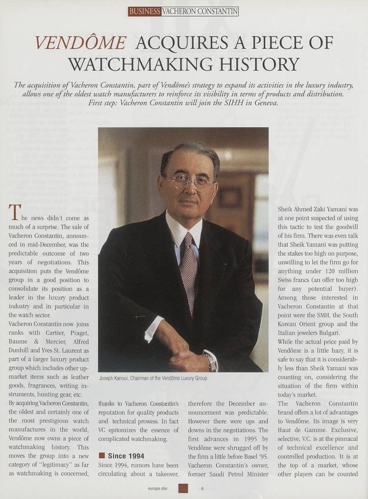 En 1996, Vacheron Constantin se incorporó al nuevo grupo de relojería que se estaba formando alrededor de Cartier, bajo la supervisión de Joseph Kanoui.