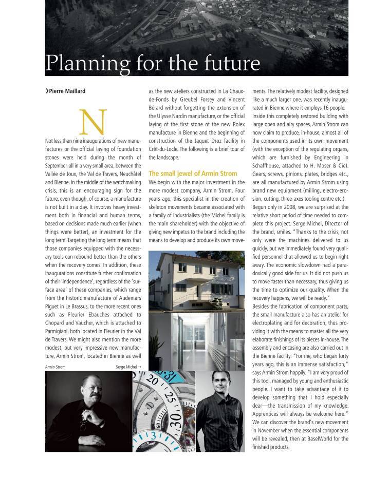 Una nueva dimensión, con la llegada de la familia Michel y de Claude Greisler y la apertura de una fábrica en Biel/Bienne, como se describe en este artículo de 2009 en Europa Star